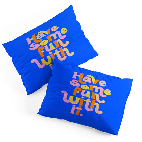 Rhianna Marie Chan Have Some Fun With It Blue Pillow Shams