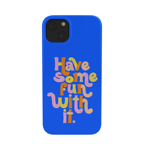 Rhianna Marie Chan Have Some Fun With It Blue Phone Case