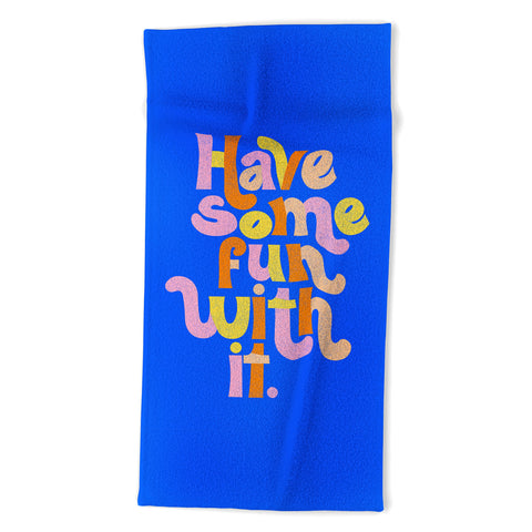 Rhianna Marie Chan Have Some Fun With It Blue Beach Towel