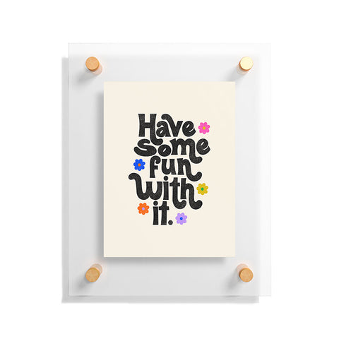 Rhianna Marie Chan Have Some Fun With It Cream Floating Acrylic Print