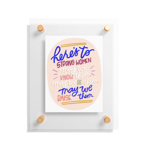 Rhianna Marie Chan Heres To Strong Women Quote Floating Acrylic Print