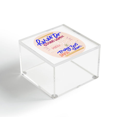 Rhianna Marie Chan Heres To Strong Women Quote Acrylic Box