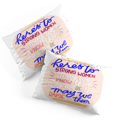 Rhianna Marie Chan Heres To Strong Women Quote Pillow Shams