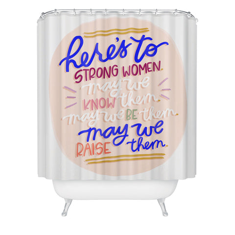 Rhianna Marie Chan Heres To Strong Women Quote Shower Curtain