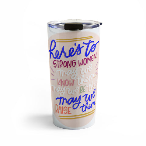 Rhianna Marie Chan Heres To Strong Women Quote Travel Mug