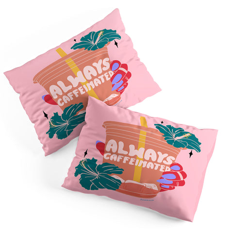 Sagepizza ALWAYS CAFFEINATED Pillow Shams