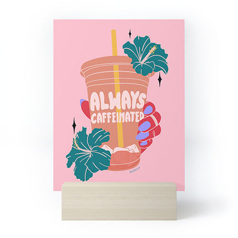 Sagepizza ALWAYS CAFFEINATED Mini Art Print