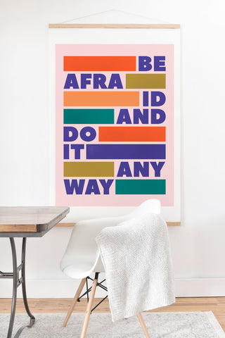 Showmemars BE AFRAID AND DO IT ANYWAY Art Print And Hanger