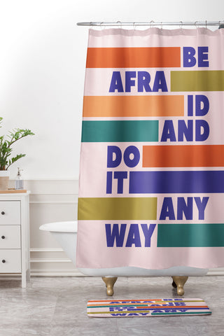 Showmemars BE AFRAID AND DO IT ANYWAY Shower Curtain And Mat