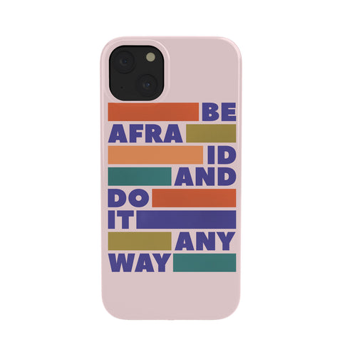 Showmemars BE AFRAID AND DO IT ANYWAY Phone Case