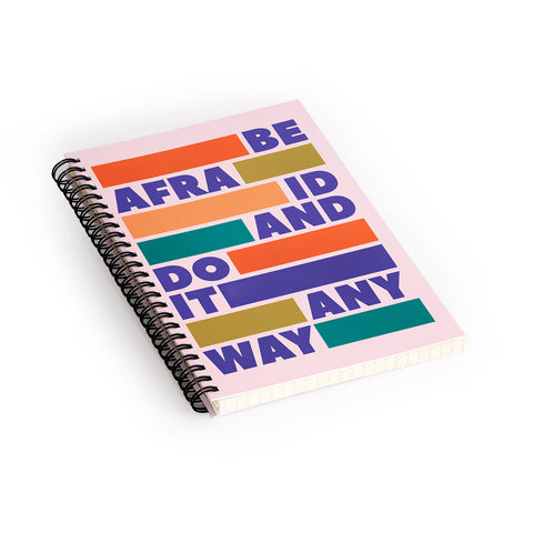 Showmemars BE AFRAID AND DO IT ANYWAY Spiral Notebook