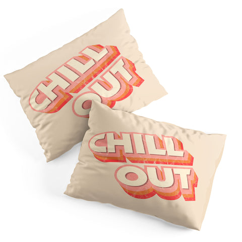 Showmemars CHILL OUT TYPOGRAPHY Pillow Shams