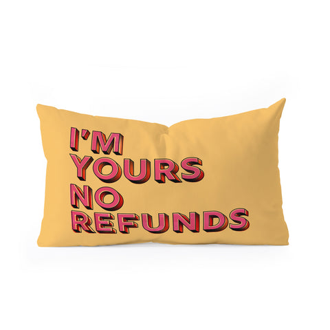 Showmemars I am yours no refunds Oblong Throw Pillow