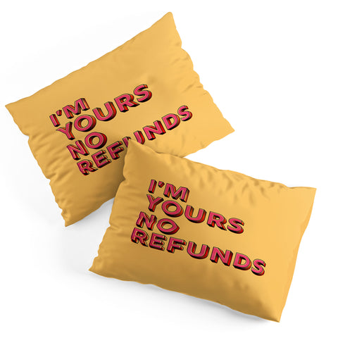 Showmemars I am yours no refunds Pillow Shams