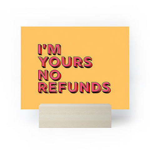 Showmemars I am yours no refunds Mini Art Print