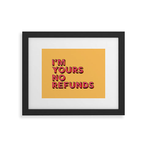 Showmemars I am yours no refunds Framed Art Print