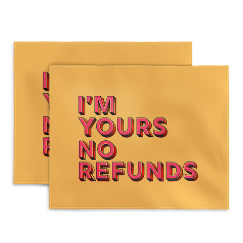 Showmemars I am yours no refunds Placemat