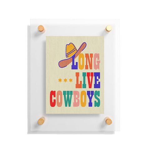 Showmemars LONG LIVE COWBOYS Floating Acrylic Print