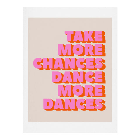 Showmemars TAKE MORE CHANCES DANCE MORE D Art Print