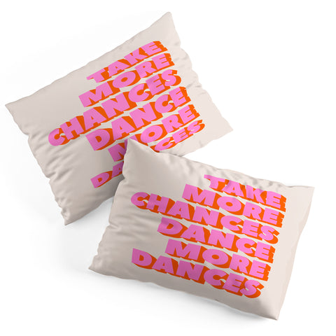 Showmemars TAKE MORE CHANCES DANCE MORE D Pillow Shams