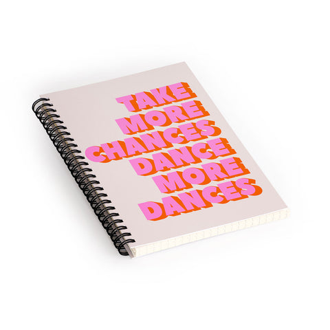 Showmemars TAKE MORE CHANCES DANCE MORE D Spiral Notebook