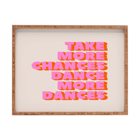 Showmemars TAKE MORE CHANCES DANCE MORE Rectangular Tray