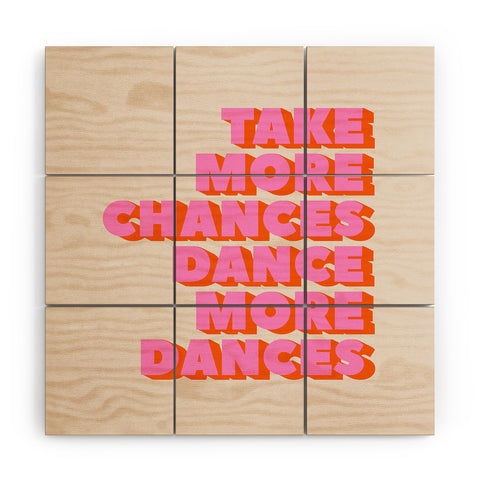 Showmemars TAKE MORE CHANCES DANCE MORE Wood Wall Mural