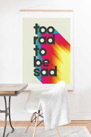Showmemars Too Rad To Be Sad neon rainbow Art Print And Hanger