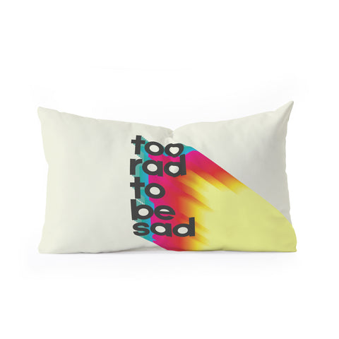 Showmemars Too Rad To Be Sad neon rainbow Oblong Throw Pillow