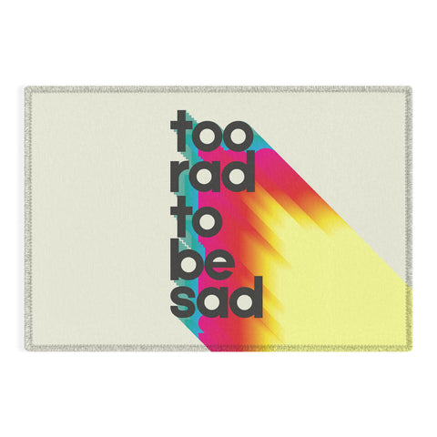 Showmemars Too Rad To Be Sad neon rainbow Outdoor Rug