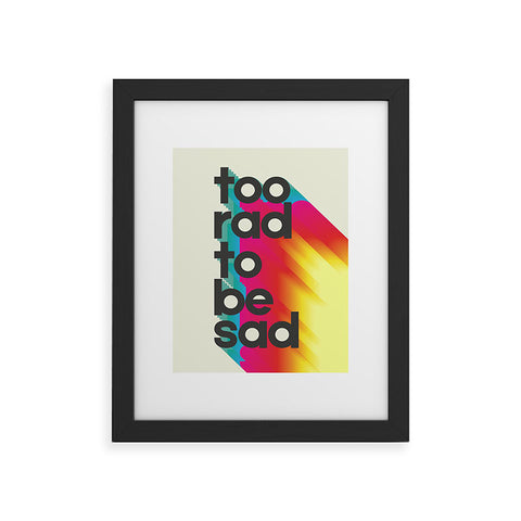 Showmemars Too Rad To Be Sad neon rainbow Framed Art Print