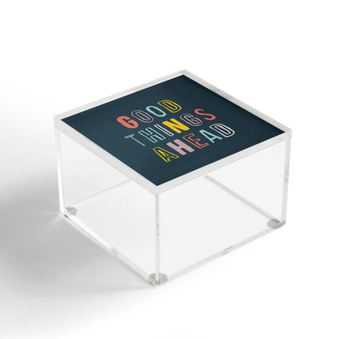 The Motivated Type Good Things Ahead Acrylic Box