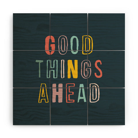 The Motivated Type Good Things Ahead Wood Wall Mural