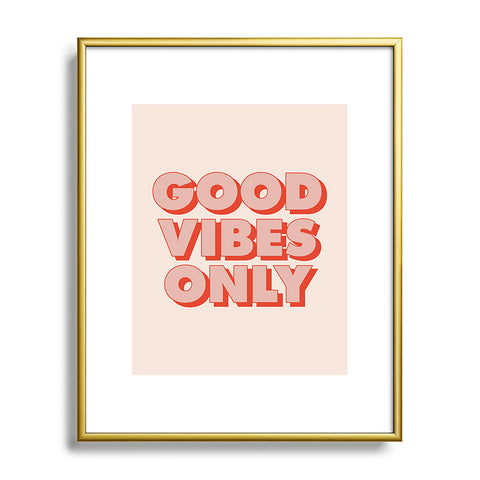 The Motivated Type Good Vibes Only I Metal Framed Art Print