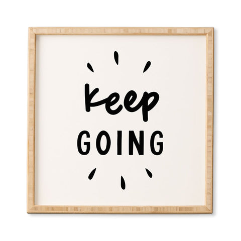 The Motivated Type Keep Going positive black and white typography inspirational motivational Framed Wall Art