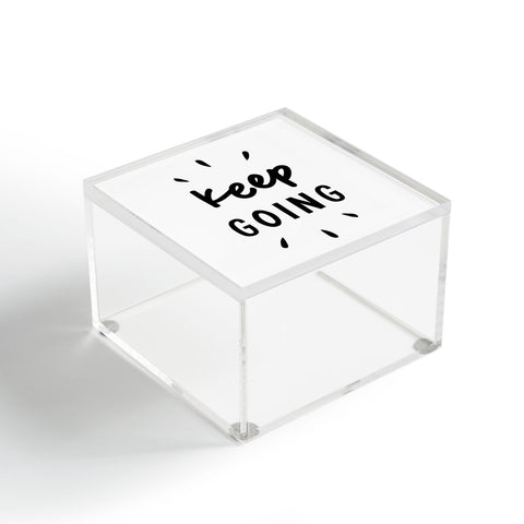 The Motivated Type Keep Going positive black and white typography inspirational motivational Acrylic Box