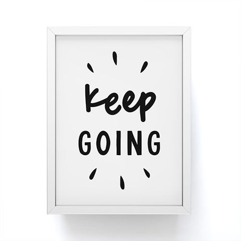 The Motivated Type Keep Going positive black and white typography inspirational motivational Framed Mini Art Print