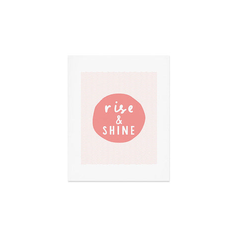 The Motivated Type Rise and Shine inspirational quote Art Print