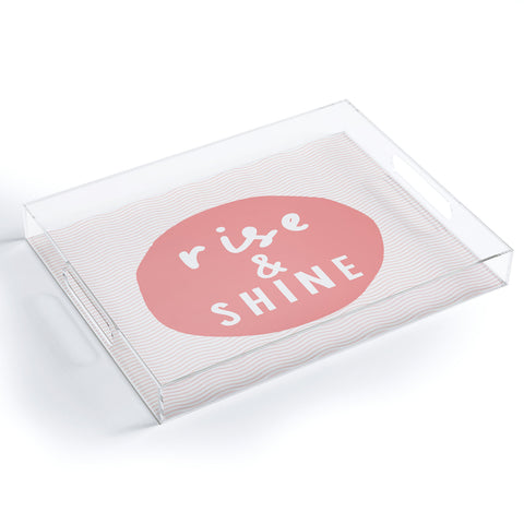 The Motivated Type Rise and Shine inspirational quote Acrylic Tray