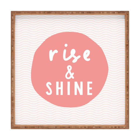 The Motivated Type Rise and Shine inspirational quote Square Tray