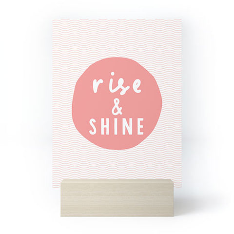 The Motivated Type Rise and Shine inspirational quote Mini Art Print