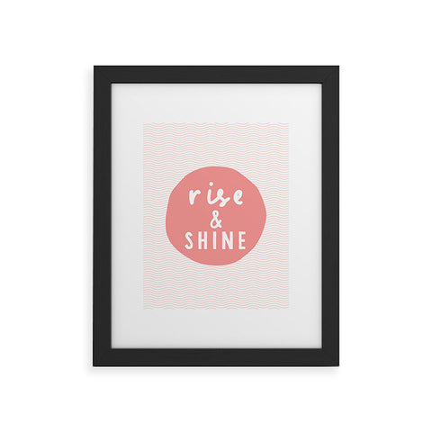 The Motivated Type Rise and Shine inspirational quote Framed Art Print
