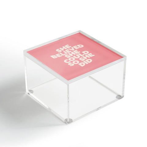 The Motivated Type She Believed She Could So She Did Acrylic Box