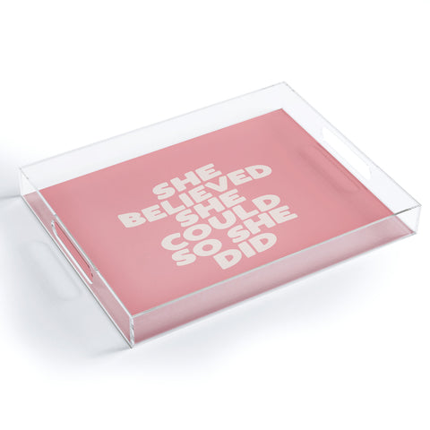 The Motivated Type She Believed She Could So She Did Acrylic Tray