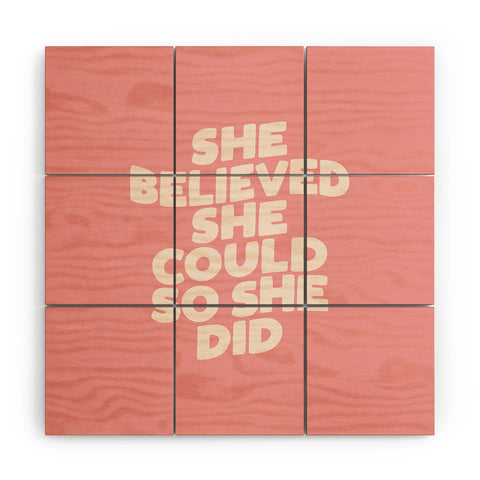 The Motivated Type She Believed She Could So She Did Wood Wall Mural