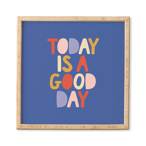The Motivated Type Today is a Good Day in blue red peach pink and mustard yellow Framed Wall Art