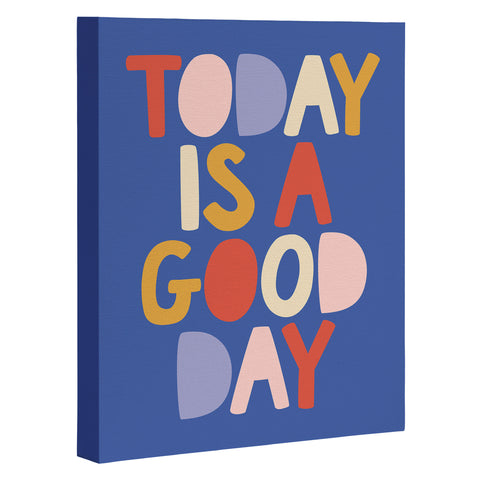 The Motivated Type Today is a Good Day in blue red peach pink and mustard yellow Art Canvas