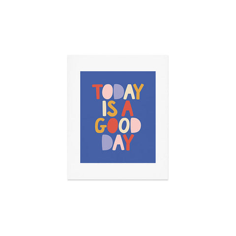 The Motivated Type Today is a Good Day in blue red peach pink and mustard yellow Art Print
