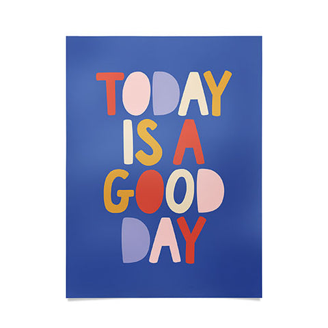 The Motivated Type Today is a Good Day in blue red peach pink and mustard yellow Poster