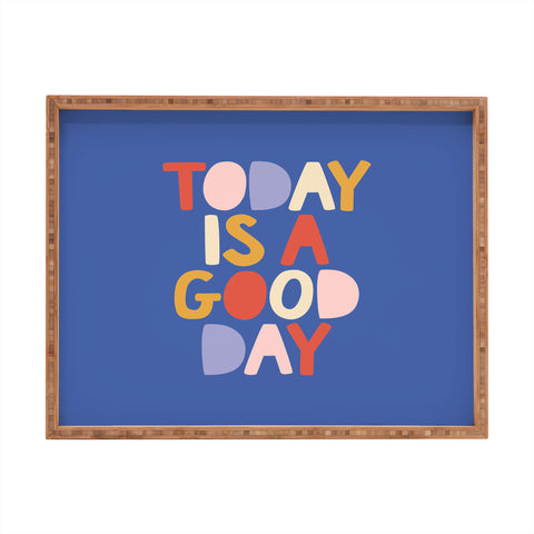 The Motivated Type Today is a Good Day in blue red peach pink and mustard yellow Rectangular Tray